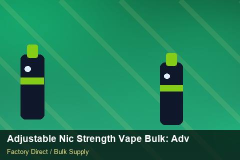 Adjustable Nic Strength Vape Bulk — Adjustable Nic Strength Vape Bulk: Advanced Sourcing — Supplier Comparison photo 1