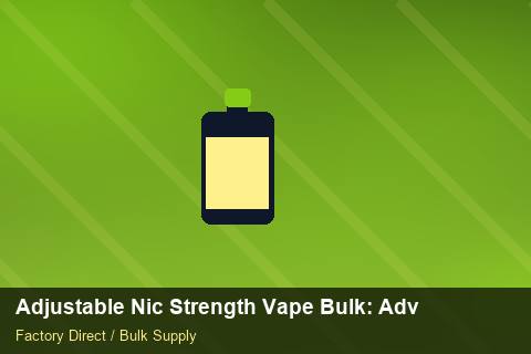 Adjustable Nic Strength Vape Bulk — Adjustable Nic Strength Vape Bulk: Advanced Sourcing — Supplier Comparison photo 2