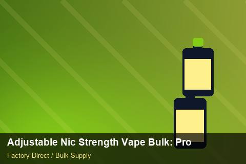Adjustable Nic Strength Vape Bulk — Adjustable Nic Strength Vape Bulk: Procurement Checklist — Supplier Comparison photo 1