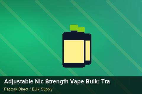Adjustable Nic Strength Vape Bulk — Adjustable Nic Strength Vape Bulk: Trade Terms — Supplier Comparison photo 1