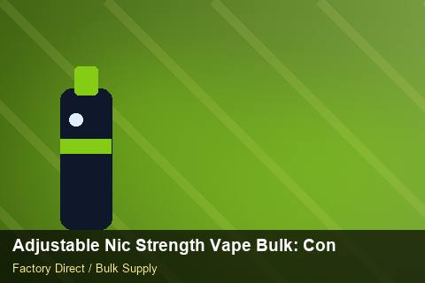 Adjustable Nic Strength Vape Bulk — Adjustable Nic Strength Vape Bulk: Contract Essentials — Supplier Comparison photo 1