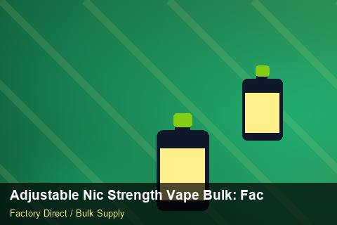 Adjustable Nic Strength Vape Bulk — Adjustable Nic Strength Vape Bulk: Factory Direct Quote — Price per Unit photo 1