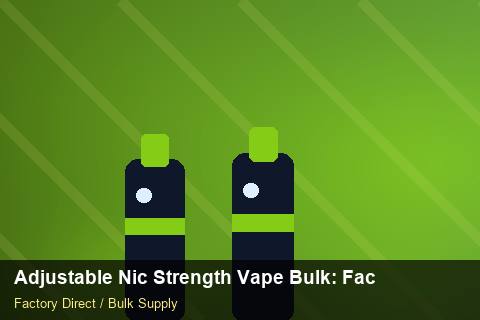 Adjustable Nic Strength Vape Bulk — Adjustable Nic Strength Vape Bulk: Factory Direct Quote — Price per Unit photo 2