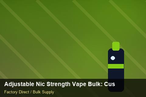 Adjustable Nic Strength Vape Bulk — Adjustable Nic Strength Vape Bulk: Customs Documentation — Price per Unit photo 1
