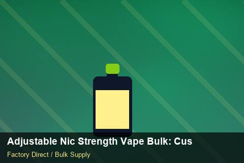 Adjustable Nic Strength Vape Bulk — Adjustable Nic Strength Vape Bulk: Customs Documentation — Price per Unit photo 2
