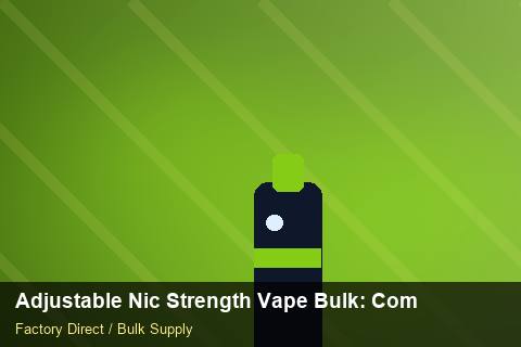Adjustable Nic Strength Vape Bulk — Adjustable Nic Strength Vape Bulk: Compliance Standards — Price per Unit photo 1