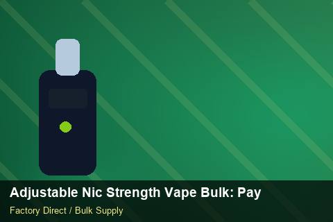 Adjustable Nic Strength Vape Bulk — Adjustable Nic Strength Vape Bulk: Payment Terms — Price per Unit photo 2