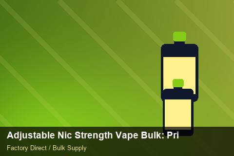 Adjustable Nic Strength Vape Bulk — Adjustable Nic Strength Vape Bulk: Private Label Options — Price per Unit photo 2