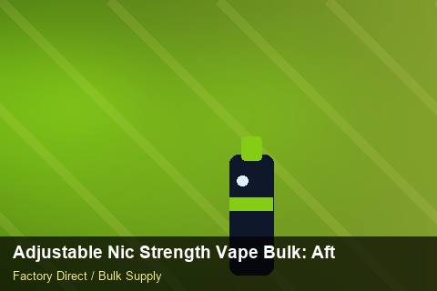Adjustable Nic Strength Vape Bulk — Adjustable Nic Strength Vape Bulk: After-Sales Support — Price per Unit photo 1