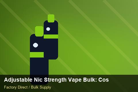 Adjustable Nic Strength Vape Bulk — Adjustable Nic Strength Vape Bulk: Cost Breakdown — Price per Unit photo 2
