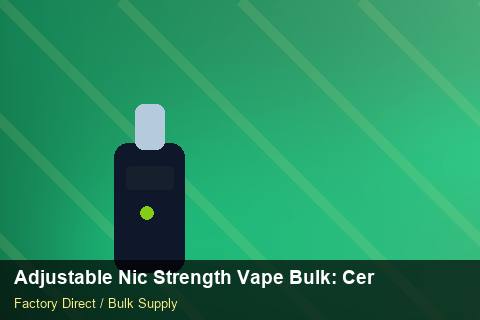 Adjustable Nic Strength Vape Bulk — Adjustable Nic Strength Vape Bulk: Certifications & MSDS — Price per Unit photo 2