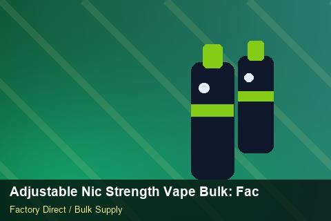 Adjustable Nic Strength Vape Bulk — Adjustable Nic Strength Vape Bulk: Factory Audit Report — Price per Unit photo 2