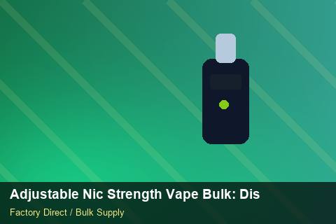 Adjustable Nic Strength Vape Bulk — Adjustable Nic Strength Vape Bulk: Distribution Channels — Price per Unit photo 1