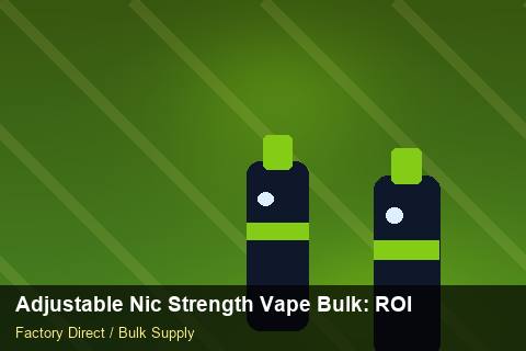 Adjustable Nic Strength Vape Bulk — Adjustable Nic Strength Vape Bulk: ROI Analysis — Price per Unit photo 1
