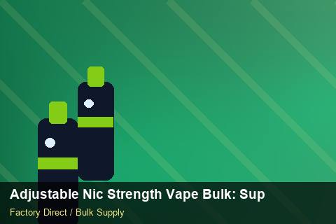 Adjustable Nic Strength Vape Bulk — Adjustable Nic Strength Vape Bulk: Supplier Vetting — Price per Unit photo 1