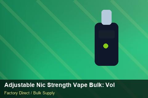 Adjustable Nic Strength Vape Bulk — Adjustable Nic Strength Vape Bulk: Volume Pricing Tiers — Carton Quantities photo 1