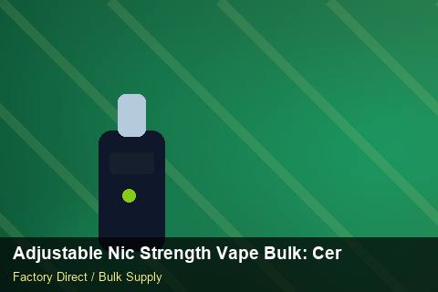 Adjustable Nic Strength Vape Bulk — Adjustable Nic Strength Vape Bulk: Certifications & MSDS — Carton Quantities photo 2