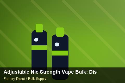 Adjustable Nic Strength Vape Bulk — Adjustable Nic Strength Vape Bulk: Distribution Channels — Carton Quantities photo 2