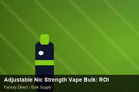 Adjustable Nic Strength Vape Bulk — Adjustable Nic Strength Vape Bulk: ROI Analysis — Carton Quantities photo 1