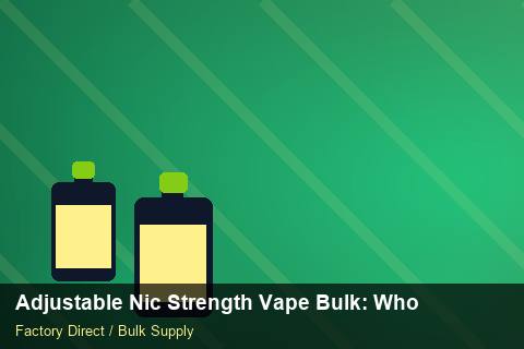 Adjustable Nic Strength Vape Bulk — Adjustable Nic Strength Vape Bulk: Wholesale Price — Flavour Selection photo 2