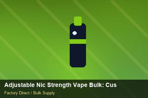 Adjustable Nic Strength Vape Bulk — Adjustable Nic Strength Vape Bulk: Customs Documentation — Flavour Selection photo 1