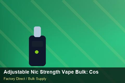 Adjustable Nic Strength Vape Bulk — Adjustable Nic Strength Vape Bulk: Cost Breakdown — Flavour Selection photo 1