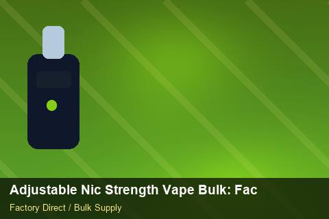 Adjustable Nic Strength Vape Bulk — Adjustable Nic Strength Vape Bulk: Factory Audit Report — Flavour Selection photo 1