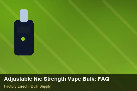 Adjustable Nic Strength Vape Bulk — Adjustable Nic Strength Vape Bulk: FAQ — Flavour Selection photo 1