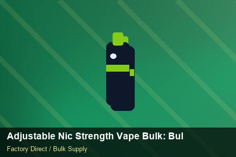 Adjustable Nic Strength Vape Bulk — Adjustable Nic Strength Vape Bulk: Bulk Supplier Guide — Battery Specs photo 1