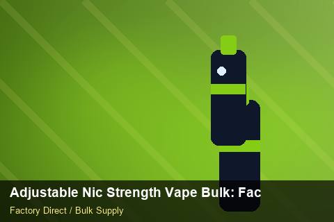 Adjustable Nic Strength Vape Bulk — Adjustable Nic Strength Vape Bulk: Factory Direct Quote — Battery Specs photo 2