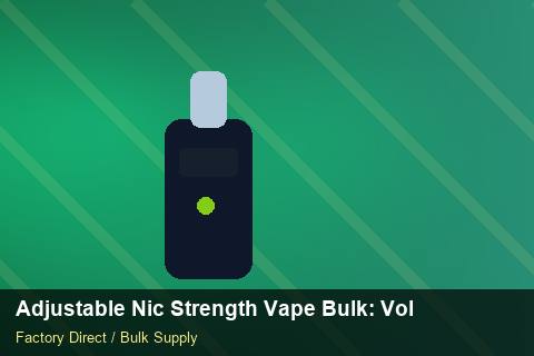 Adjustable Nic Strength Vape Bulk — Adjustable Nic Strength Vape Bulk: Volume Pricing Tiers — Battery Specs photo 1
