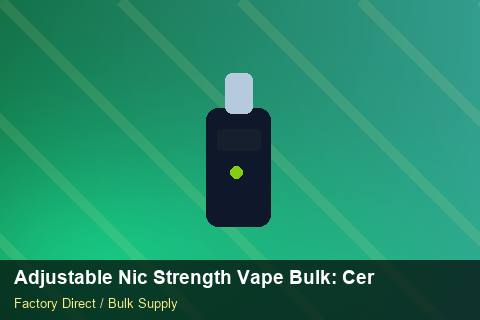 Adjustable Nic Strength Vape Bulk — Adjustable Nic Strength Vape Bulk: Certifications & MSDS — Battery Specs photo 2
