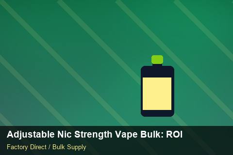 Adjustable Nic Strength Vape Bulk — Adjustable Nic Strength Vape Bulk: ROI Analysis — Battery Specs photo 2