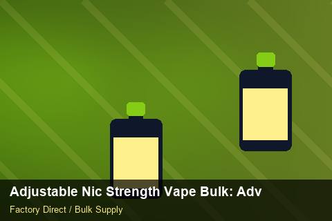 Adjustable Nic Strength Vape Bulk — Adjustable Nic Strength Vape Bulk: Advanced Sourcing — Battery Specs photo 2