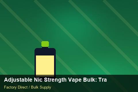 Adjustable Nic Strength Vape Bulk — Adjustable Nic Strength Vape Bulk: Trade Terms — Battery Specs photo 1