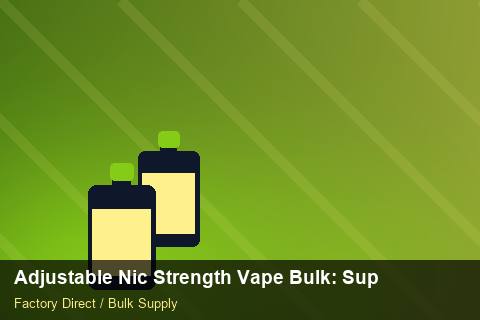 Adjustable Nic Strength Vape Bulk — Adjustable Nic Strength Vape Bulk: Supplier Vetting — Battery Specs photo 2