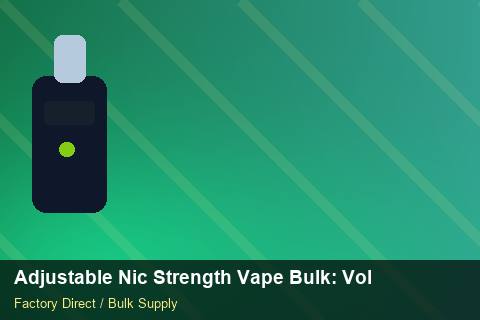 Adjustable Nic Strength Vape Bulk — Adjustable Nic Strength Vape Bulk: Volume Pricing Tiers — Coil Options photo 1