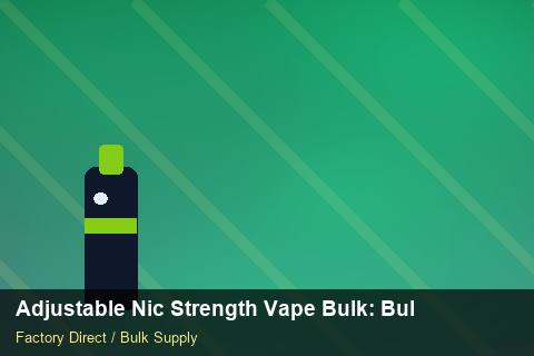 Adjustable Nic Strength Vape Bulk — Adjustable Nic Strength Vape Bulk: Bulk Supplier Guide — Nicotine Strengths photo 1