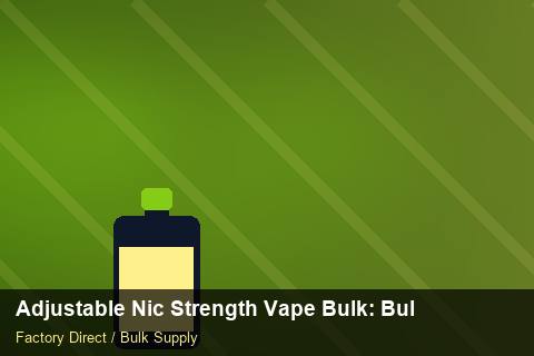 Adjustable Nic Strength Vape Bulk — Adjustable Nic Strength Vape Bulk: Bulk Supplier Guide — Nicotine Strengths photo 2
