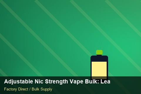 Adjustable Nic Strength Vape Bulk — Adjustable Nic Strength Vape Bulk: Lead Time & MOQ — Nicotine Strengths photo 1