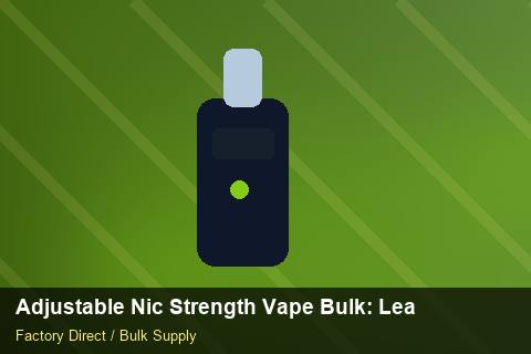 Adjustable Nic Strength Vape Bulk — Adjustable Nic Strength Vape Bulk: Lead Time & MOQ — Nicotine Strengths photo 2