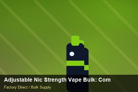 Adjustable Nic Strength Vape Bulk — Adjustable Nic Strength Vape Bulk: Compliance Standards — Nicotine Strengths photo 1