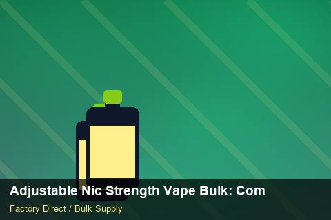 Adjustable Nic Strength Vape Bulk — Adjustable Nic Strength Vape Bulk: Compliance Standards — Nicotine Strengths photo 2
