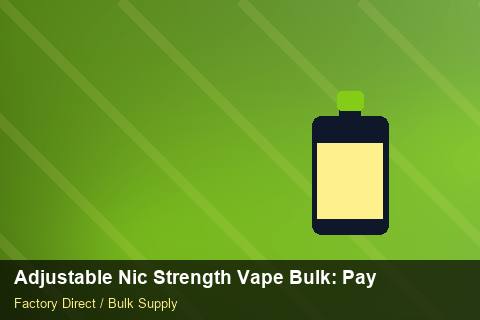 Adjustable Nic Strength Vape Bulk — Adjustable Nic Strength Vape Bulk: Payment Terms — Nicotine Strengths photo 1