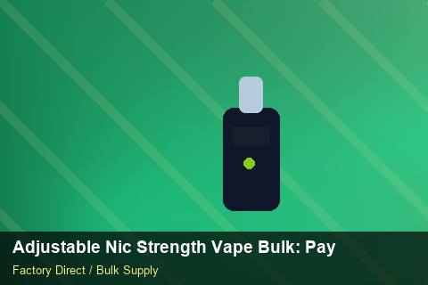 Adjustable Nic Strength Vape Bulk — Adjustable Nic Strength Vape Bulk: Payment Terms — Nicotine Strengths photo 2