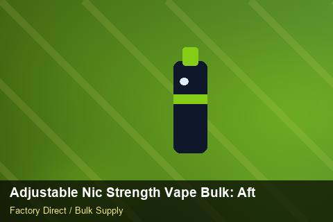 Adjustable Nic Strength Vape Bulk — Adjustable Nic Strength Vape Bulk: After-Sales Support — Nicotine Strengths photo 1