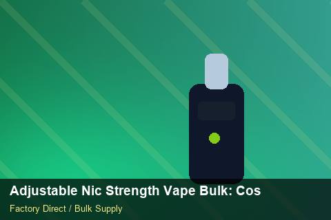 Adjustable Nic Strength Vape Bulk — Adjustable Nic Strength Vape Bulk: Cost Breakdown — Nicotine Strengths photo 1