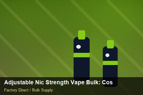 Adjustable Nic Strength Vape Bulk — Adjustable Nic Strength Vape Bulk: Cost Breakdown — Nicotine Strengths photo 2