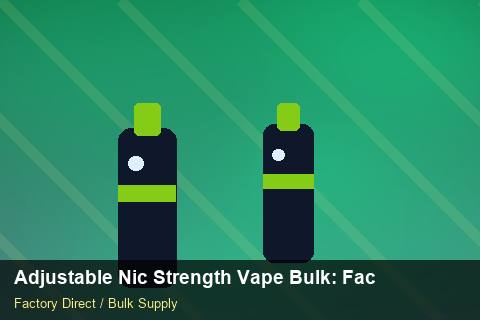 Adjustable Nic Strength Vape Bulk — Adjustable Nic Strength Vape Bulk: Factory Audit Report — Nicotine Strengths photo 2