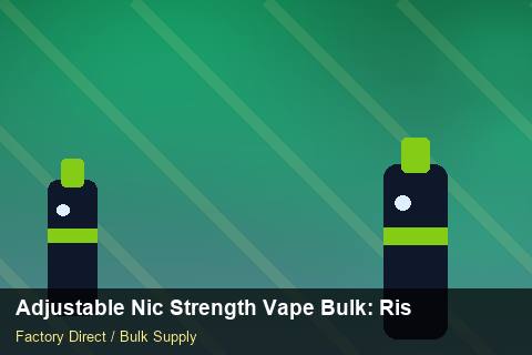 Adjustable Nic Strength Vape Bulk — Adjustable Nic Strength Vape Bulk: Risk Management — Nicotine Strengths photo 1